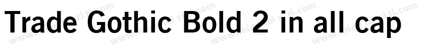 Trade Gothic Bold 2 in all caps字体转换